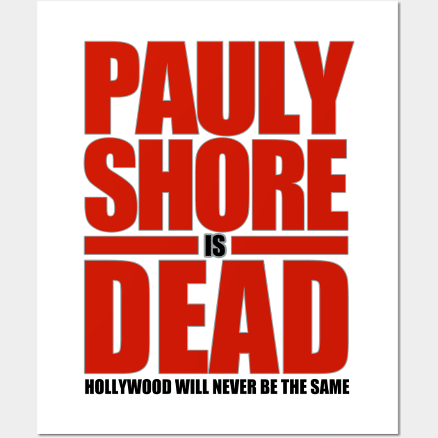 Pauly Shore is Dead Wall Art by DCMiller01